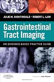 Gastrointestinal Tract Imaging: An Evidence-Based Practice Guide, 1e