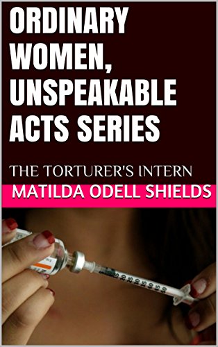 ORDINARY WOMEN, UNSPEAKABLE ACTS SERIES: THE TORTURER'S INTERN