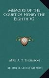 Memoirs of the Court of Henry the Eighth V2