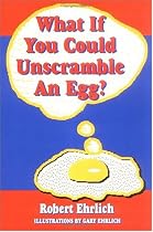 What If You Could Unscramble an Egg
