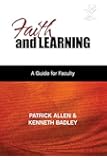 Faith and Learning: A Practical Guide for Faculty