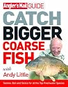 "Angler's Mail" Guide: Catch Bigger Coarse Fish (Anglers Mail Guide)