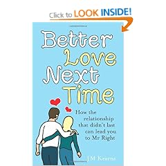 Better Love Next Time: How the relationship that didn't last can lead you to Mr Right