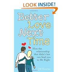 Better Love Next Time: How the relationship that didn't last can lead you to Mr Right