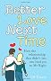Better Love Next Time: How the relationship that didn't last can lead you to Mr Right