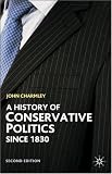 A History of Conservative Politics Since 1830 (British Studies Series)