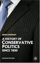 A History of Conservative Politics Since 1830 (British Studies Series)
