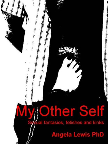My Other Self: Sexual fantasies, fetishes and kink