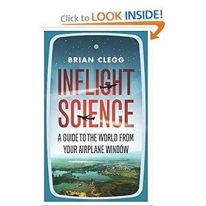 Inflight Science: A Guide to the World From Your Airplane Window Brian Clegg