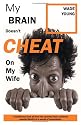 My Brain Doesn't Cheat on My Wife