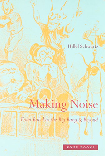 Making Noise: From Babel to the Big Bang and Beyond