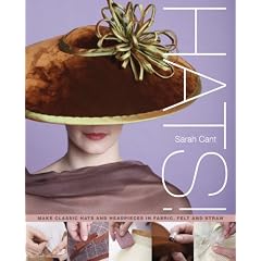 Hats!: Making Classic Hats and Headpieces in Fabric, Felt and Straw
