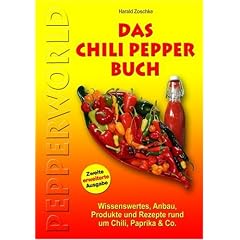 Das Chili Pepper Buch 2.0: Wissenswertes, Anbau, Produkte und Rezepte rund um Chili, Paprika & Co