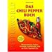 Das Chili Pepper Buch 2.0: Wissenswertes, Anbau, Produkte und Rezepte rund um Chili, Paprika & Co