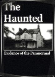 The Haunted Evidence of the Paranormal