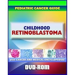 Retinoblastoma (Eye Tumor of the Retina): Pediatric Cancer Guide to Symptoms, Diagnosis,... by Medical Ventures Press