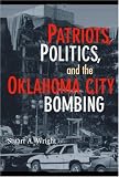 Patriots, Politics, and the Oklahoma City Bombing