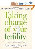 Taking Charge of Your Fertility: The Definitive Guide to Natural Birth Control, Pregnancy Achievement and Reproductive Health: The Definitive Guide to ... Pregnancy Achievement and Reproductive Wealth