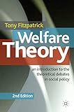 Welfare theory : an introduction to the theoretical debates in social policy
