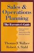 Sales & Operations Planning:  The Executive's Guide