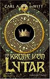 Die Krone von Lytar - Carl A deWitt