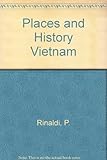 Vietnam : places and history