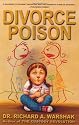 Divorce Poison: Protecting the Parent-Child Bond from a Vindictive Ex