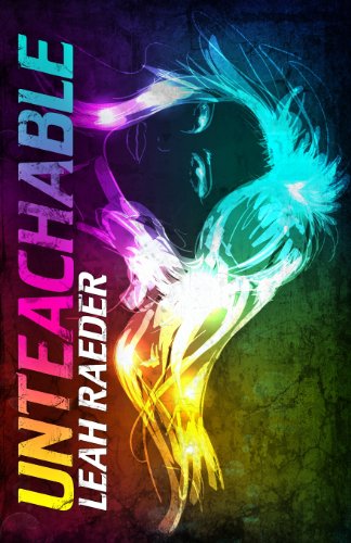 Unteachable by Leah Raeder Unteachable by Leah Raeder