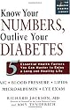 Know Your Numbers, Outlive Your Diabetes: 5 Essential Health Factors You Can Master to Enjoy a Long and Healthy Life (Marlowe Diabetes Library)