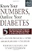 Know Your Numbers, Outlive Your Diabetes: 5 Essential Health Factors You Can Master to Enjoy a Long and Healthy Life (Marlowe Diabetes Library)