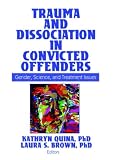 Trauma and Dissociation in Convicted Offenders: Gender, Science, and Treatment Issues