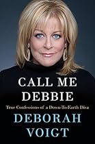 Call Me Debbie: True Confessions of a Down-to-Earth Diva Call Me Debbie: True Confessions of a Down-to-Earth Diva