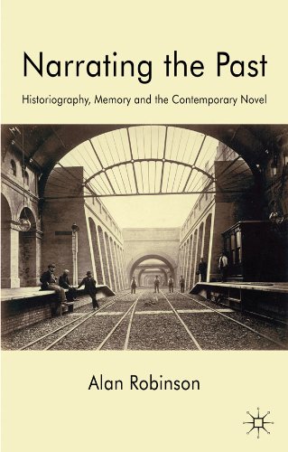 Narrating the Past: Historiography, Memory and the Contemporary Novel