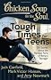 Chicken Soup for the Soul: Tough Times for Teens: 101 Stories about the Hardest Parts of Being a Teenager