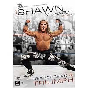 WWE: The Shawn Michaels Story - Heartbreak & Triumph