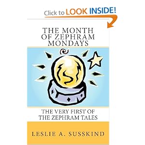 Amazon.com: The Month of Zephram Mondays: The very first of the Zephram Tales (9780982474419): Leslie A. Susskind: Books
