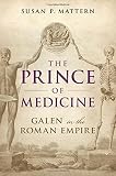 The prince of medicine : Galen in the Roman Empire