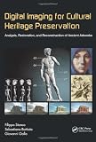 Digital Imaging for Cultural Heritage Preservation: Analysis, Restoration, and Reconstruction of Ancient Artworks (Digital Imaging and Computer Vision)