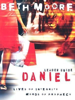 Daniel Leader Guide: Lives of Integrity, Words of Prophecy [DANIEL LEADER GD]