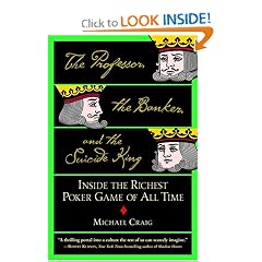 The Professor, the Banker, and the Suicide King: Inside the Richest Poker Game of All Time