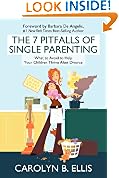 The 7 Pitfalls of Single Parenting: What to Avoid to Help Your Children Thrive After Divorce