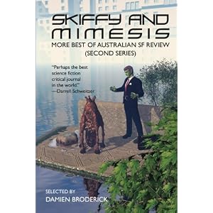 Skiffy and Mimesis: More Best of ASFR: Australian SF Review (Second Series) by Damien Broderick, Gregory Benford, Janeen Webb, and Lucius Shepard