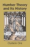 Number Theory and Its History (Dover Books on Mathematics)