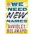 We Need New Names: A Novel