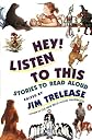 Hey! Listen to This: Stories to Read Aloud