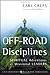Off-Road Disciplines: Spiritual Adventures of Missional Leaders