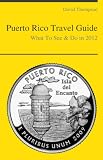 Puerto Rico Travel Guide - What To See & Do in 2012