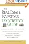 The Real Estate Investor's Tax Strategy Guide: Maximize tax benefits and write-offs, Implement money-saving strategiesAvoid costly mistakes,,Protect your investment.. Build your wealth