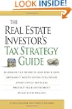 The Real Estate Investor's Tax Strategy Guide: Maximize tax benefits and write-offs, Implement money-saving strategiesAvoi...