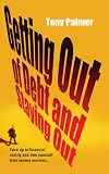 Getting Out of Debt and Staying Out: Face up to financial reality and free yourself from money worries . . .